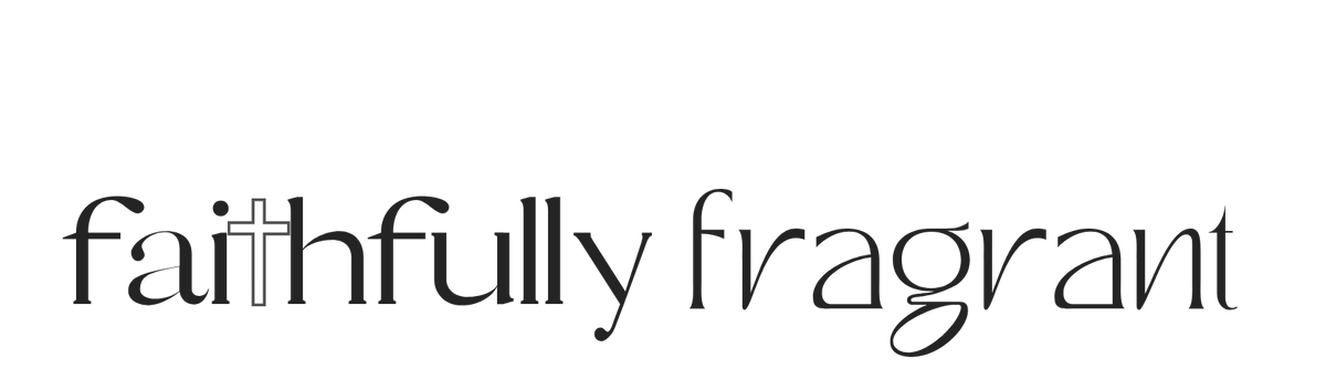 Faithfully Fragrant